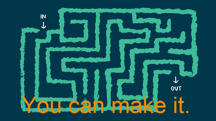 Life is a maze.