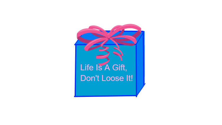Life Is A Gift