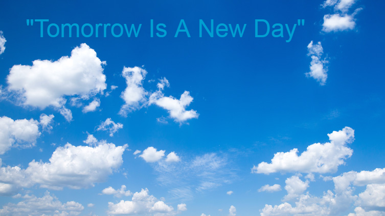 "Tomorrow Is A New Day"
