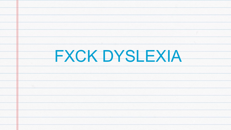 fxck dyslexia