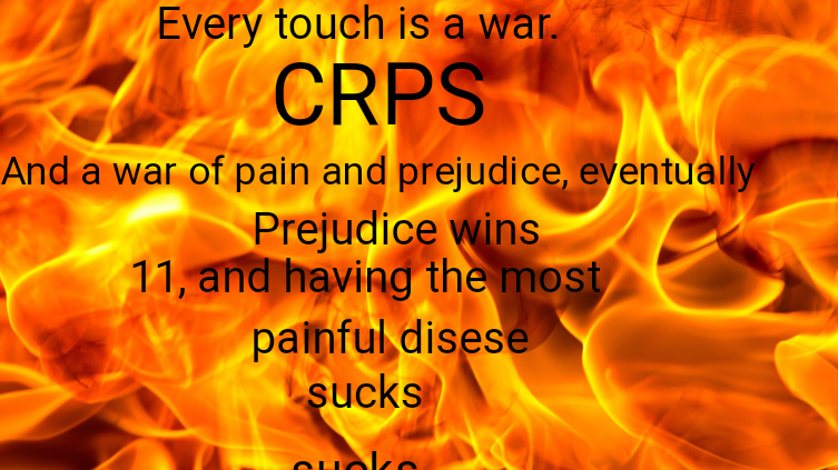 CRPS, is more painful than anything. Gunshot to the heart, amputation without anaesthetic, and childbirth, it requires vigorous chemothearopy to treat, it's awful, but more awful when you're 11.