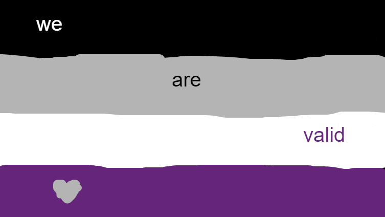Asexuals are valid!