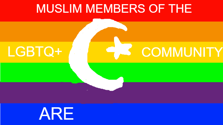 MUSLIM MEMBERS OF THE LGBTQ+ COMMUNITY ARE VALID!!!